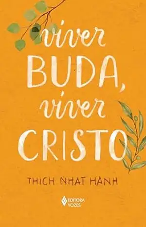 Viver Buda, viver Cristo – Thich Nhat Hanh
