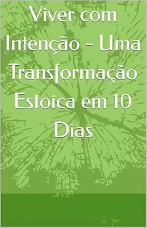 Capa do livro Viver com Intenção – Uma Transformação Estoica em 10 Dias - ALÉCIO OLIVEIRA