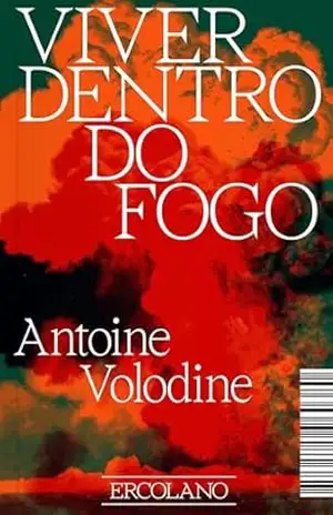 Viver dentro do fogo – Antoine Volodine