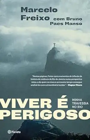 Viver é perigoso: Minha travessia no Rio – Marcelo Freixo Viver é perigoso: Minha travessia no Rio – Marcelo Freixo