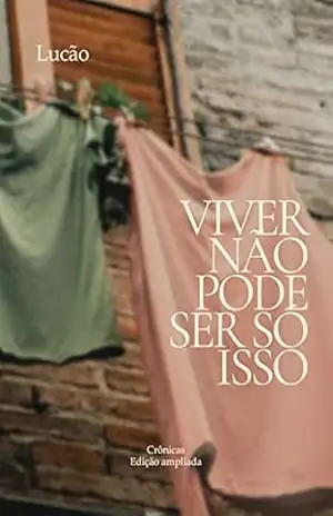 Capa do livro Viver não pode ser só isso: Crônicas - Lucão