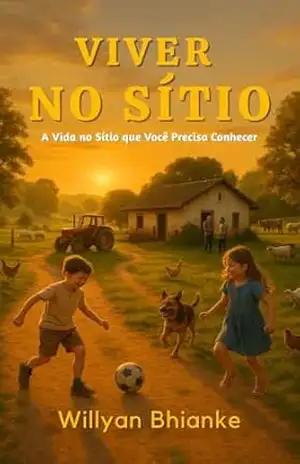Capa do livro Viver no Sítio: A Vida no Sítio que Você Precisa Conhecer - Willyan Bhianke
