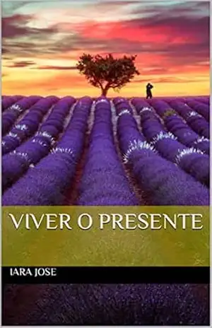 Viver o Presente – Iara Jose Viver o Presente – Iara Jose