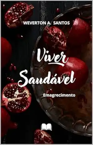 Viver Saudável: Emagrecimento – WEVERTON SANTOS Viver Saudável: Emagrecimento – WEVERTON SANTOS