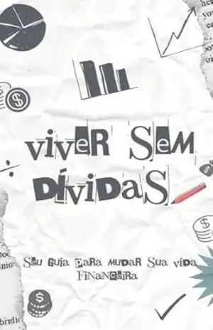 Capa do livro Viver sem dívidas: seu guia para mudar sua vida financeira - Lucas Farias