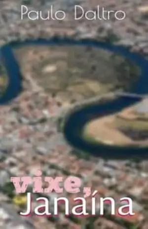 Vixe, Janaína: Rompendo Barreiras – Paulo  Daltro