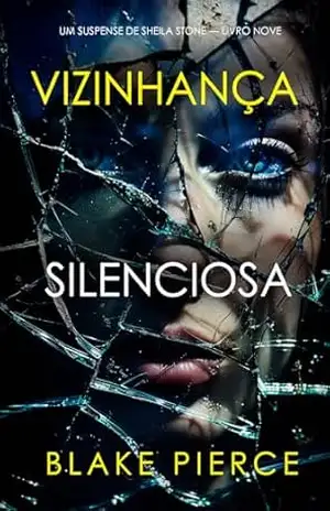 Vizinhança Silenciosa (Um Suspense de Sheila Stone — Livro Nove) – Blake Pierce