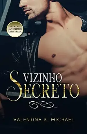 Vizinho Secreto (Anônimos Obscenos Livro 4) – Valentina K. Michael