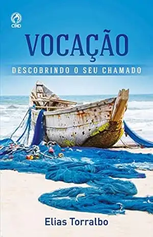 Vocação: Descobrindo o seu chamado – Elias Torralbo