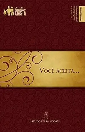 Você Aceita | Aluno: Preparação de noivos crentes para o casamento (Familia Cristã Livro 1) – Editora Cristã Evangélica