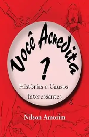 Capa do livro Você Acredita?: Histórias e Causos Interessantes - Nilson Amorim