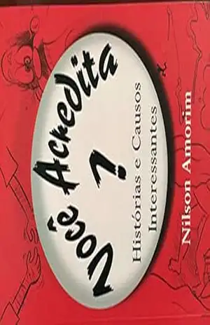 Você Acredita?: Histórias e Causos Interessantes (Primeira Livro 1) – Nilson Amorim