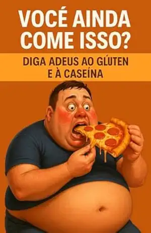 Capa do livro Você Ainda Come Isso?: Diga adeus ao glúten e à caseína - Rômulo França