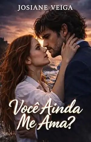 Você Ainda me Ama?: Uma segunda chance… depois que ele a deixou grávida – Josiane Veiga