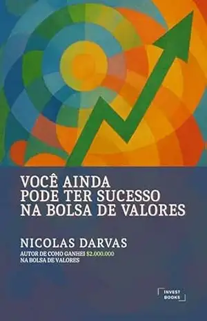 Capa do livro Você Ainda Pode Ter Sucesso na Bolsa de Valores (Coleção Nicolas Darvas Livro 3) - Nicolas Darvas
