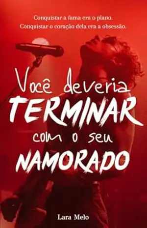 Você Deveria Terminar Com o Seu Namorado – Lara Melo Você Deveria Terminar Com o Seu Namorado – Lara Melo