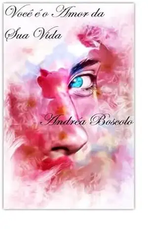 Você é o Amor da Sua Vida: Um guia para superar a Dependência emocional E se reconectar com sua Autoestima – Andréa  Boscolo