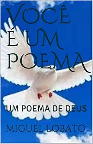 VOCÊ É UM POEMA: UM POEMA DE DEUS – MIGUEL LOBATO