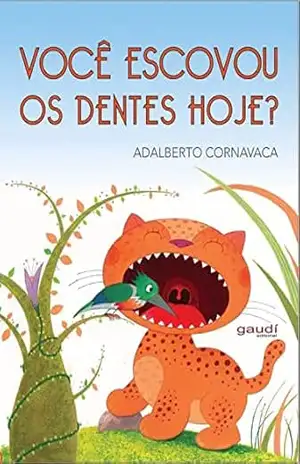 Você Escovou os Dentes Hoje? – Adalberto Cornavaca