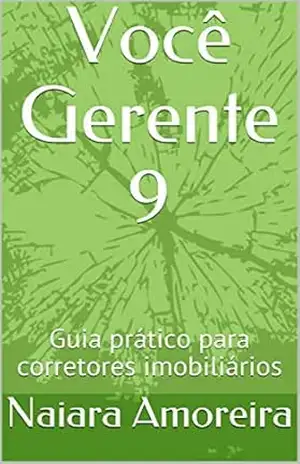 Você Gerente 9: Guia prático para corretores imobiliários – Naiara  Amoreira