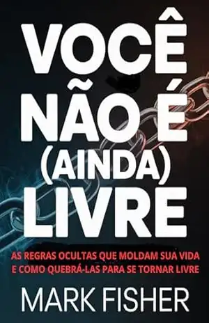 Você não é (ainda) livre (traduzido) – MARK FISHER