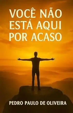 Você Não Está Aqui Por Acaso – Pedro Paulo de Oliveira Você Não Está Aqui Por Acaso – Pedro Paulo de Oliveira
