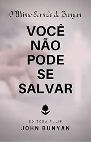 Capa do livro Você Não Pode se Salvar (John Bunyan) - John Bunyan