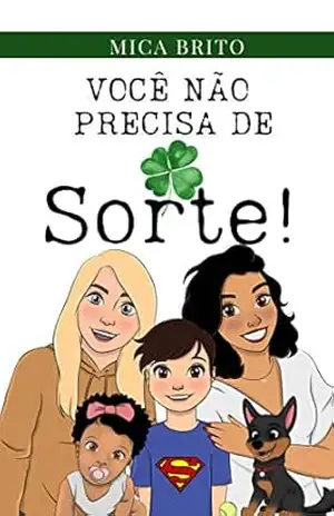 VOCÊ NÃO PRECISA DE SORTE! – MICA BRITO VOCÊ NÃO PRECISA DE SORTE! – MICA BRITO