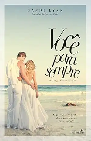 Você para Sempre: O que se passa na cabeça de um homem como Connor Black? (Trilogia Forever Livro 2) – Sandi Lynn