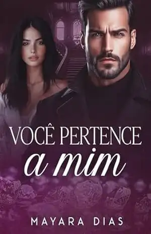 VOCÊ PERTENCE A MIM: LIVRO ÚNICO (UNIVERSO BILIONÁRIOS) – Mayara  Dias