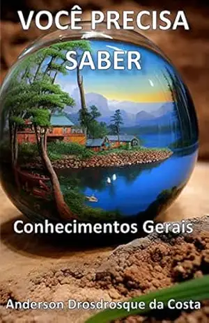 VOCÊ PRECISA SABER: Conhecimentos Gerais – Anderson Drosdrosque da Costa VOCÊ PRECISA SABER: Conhecimentos Gerais – Anderson Drosdrosque da Costa