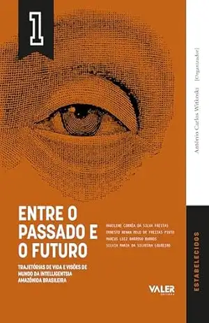 Capa do livro VOL.1 Entre o Passado e o Futuro - Silvia Maria Marilene Corrêa