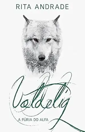 Voldelig: A fúria do Alfa (Instintos Livro 2) – Rita Andrade