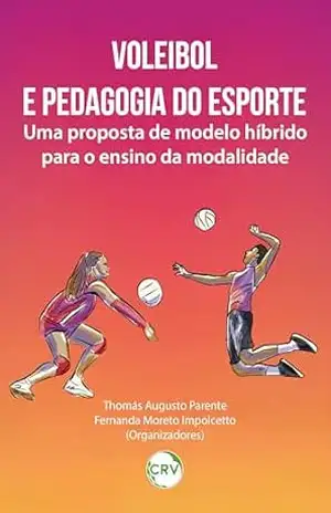 Voleibol e pedagogia do esporte: Uma proposta de modelo híbrido para o ensino da modalidade – Thomás Augusto Parente