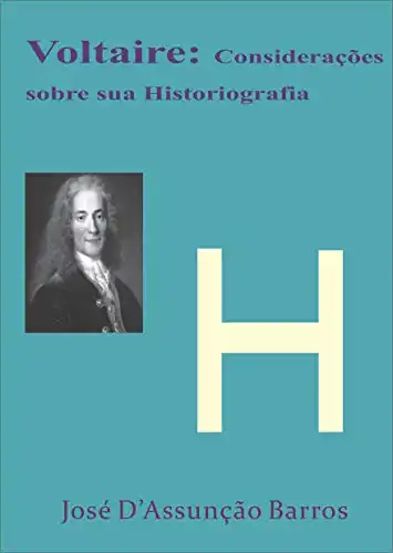 Baixar Voltaire: Considerações sobre sua Historiografia e Filosofia da História pdf, epub, mobi, eBook