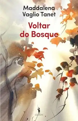 Capa do livro Voltar do Bosque - Maddalena Vaglio Tanet