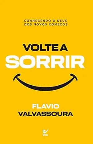 Capa do livro Volte a sorrir: Conhecendo o Deus dos novos começos - Flávio Valvassoura
