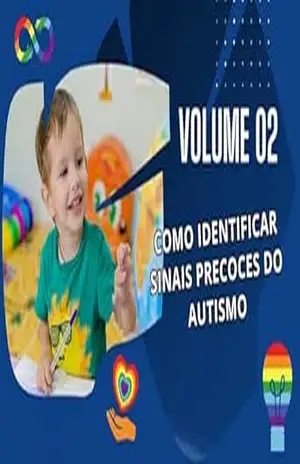 Volume 02 – Como Identificar Sinais Precoces do Autismo: Identificando Sinais Precoces (”Guia Definitivo sobre Autismo: Da Teoria à Prática”) – GENI  CARDOSO
