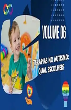 Volume 06 – Terapias no Autismo – Qual escolher?: Saiba Escolher a Terapia (”Guia Definitivo sobre Autismo: Da Teoria à Prática”) – GENI CARDOSO