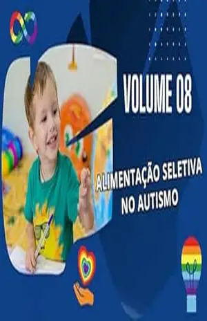Volume 08 – Alimentação Seletiva para o autista: Alimentação Saudável para o Autista (”Guia Definitivo sobre Autismo: Da Teoria à Prática”) – GENI  CARDOSO