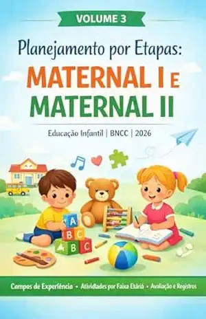 VOLUME 3 – PLANEJAMENTO POR ETAPAS: MATERNAL I E MATERNAL II Educação Infantil | BNCC | 2026 (Coleção BNCC – Educação Infantil) – Planeta Estudo