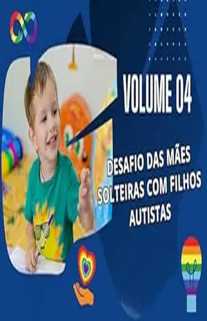 Volume 4: Desafios das Mães Solteiras com Filhos Autistas: Entendendo o Autismo na Prática (''Guia Definitivo sobre Autismo: Da Teoria à Prática'' Livro 2) - JULIO LAURENTINO Volume 4: Desafios das Mães Solteiras com Filhos Autistas: Entendendo o Autismo na Prática (''Guia Definitivo sobre Autismo: Da Teoria à Prática'' Livro 2) - JULIO LAURENTINO