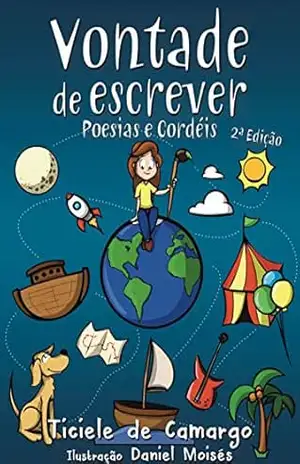 Vontade de Escrever: Poesias e Cordéis - Ticiele de Camargo Vontade de Escrever: Poesias e Cordéis - Ticiele de Camargo