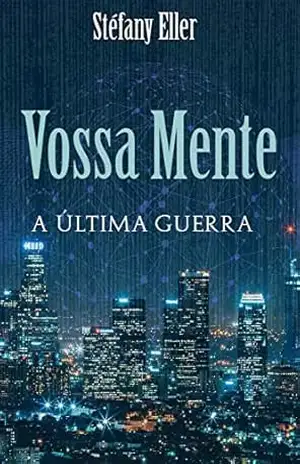 Vossa Mente: A última guerra - Stéfany Eller Vossa Mente: A última guerra - Stéfany Eller