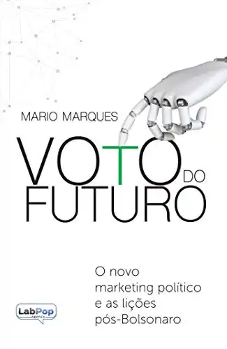 Baixar Voto do futuro: o novo marketing político e as lições pós–Bolsonaro pdf, epub, mobi, eBook