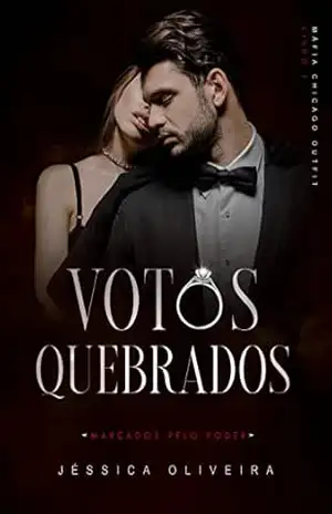 Votos Quebrados (Máfia – Marcados pelo poder Livro 3) – Jéssica Oliveira