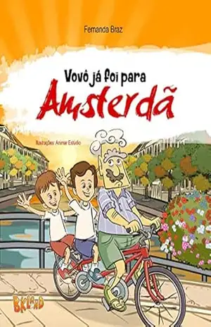 Vovô já foi para Amsterdã: LANÇAMENTO (Coleção Vovô Conhece o Mundo Livro 5) – Fernanda Braz