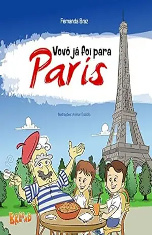 Vovô já foi para Paris (Coleção Vovô Conhece o Mundo Livro 1) – Fernanda Braz