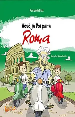 Vovô já foi para Roma (Vovô Conhece o Mundo Livro 3) – Fernanda Braz