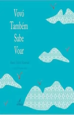 Vovó também sabe voar – Maria Valéria Rezende